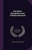 Life Notes. Recognition and Tributes Received