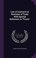 Law of Contracts in Restraint of Trade With Special Reference to "Trusts"