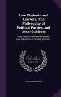 Law Students and Lawyers, The Philosophy of Political Parties, and Other Subjects