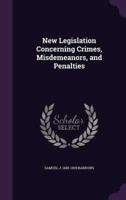 New Legislation Concerning Crimes, Misdemeanors, and Penalties