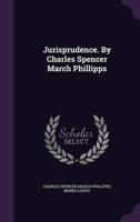 Jurisprudence. By Charles Spencer March Phillipps