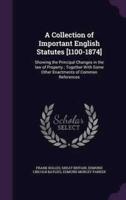 A Collection of Important English Statutes [1100-1874]