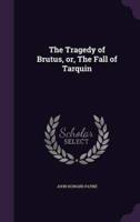 The Tragedy of Brutus, or, The Fall of Tarquin