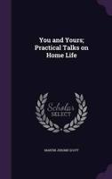 You and Yours; Practical Talks on Home Life