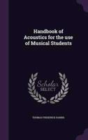 Handbook of Acoustics for the Use of Musical Students