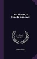 Just Women, a Comedy in One Act