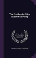 The Problem in China and British Policy
