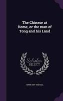 The Chinese at Home, or the Man of Tong and His Land