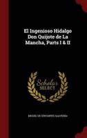 El Ingenioso Hidalgo Don Quijote De La Mancha, Parts I & II