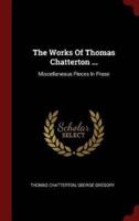 The Works of Thomas Chatterton ...