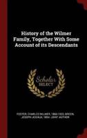 History of the Wilmer Family, Together With Some Account of Its Descendants
