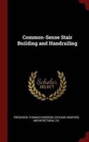 Common-Sense Stair Building and Handrailing