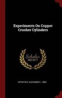 Experiments on Copper Crusher Cylinders