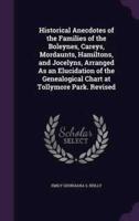 Historical Anecdotes of the Families of the Boleynes, Careys, Mordaunts, Hamiltons, and Jocelyns, Arranged As an Elucidation of the Genealogical Chart at Tollymore Park. Revised