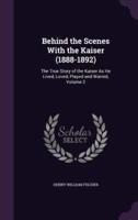 Behind the Scenes With the Kaiser (1888-1892)