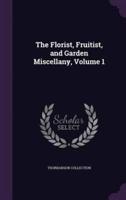The Florist, Fruitist, and Garden Miscellany, Volume 1