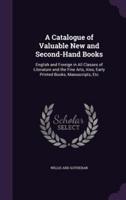 A Catalogue of Valuable New and Second-Hand Books