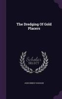 The Dredging Of Gold Placers