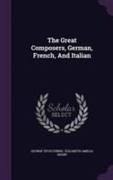 The Great Composers, German, French, And Italian