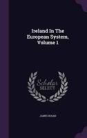 Ireland In The European System, Volume 1