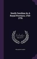 South Carolina As A Royal Province, 1710-1776