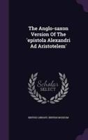 The Anglo-Saxon Version Of The 'Epistola Alexandri Ad Aristotelem'