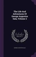 The Life And Adventures Of George Augustus Sala, Volume 2