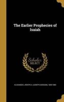 The Earlier Prophecies of Isaiah