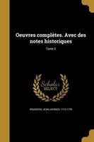 Oeuvres Complètes. Avec Des Notes Historiques; Tome 2