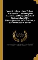 Memoirs of the Life of Colonel Hutchinson ... With Original Anecdotes of Many of the Most Distinguished of His Contemporaries, and a Summary Review of Public Affairs