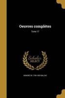 Oeuvres Complètes; Tome 17