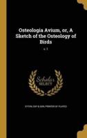 Osteologia Avium, or, A Sketch of the Osteology of Birds; V. 1