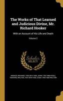 The Works of That Learned and Judicious Divine, Mr. Richard Hooker