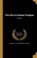 The Life of Cardinal Vaughan; Volume 2