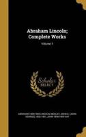 Abraham Lincoln; Complete Works; Volume 1