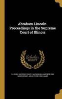Abraham Lincoln. Proceedings in the Supreme Court of Illinois