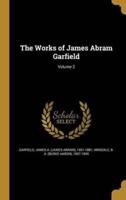 The Works of James Abram Garfield; Volume 2