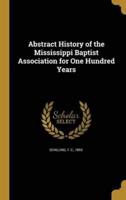 Abstract History of the Mississippi Baptist Association for One Hundred Years