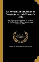 An Account of the Action at Tarrytown on July Fifteenth, 1781