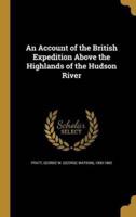 An Account of the British Expedition Above the Highlands of the Hudson River