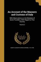 An Account of the Manners and Customs of Italy