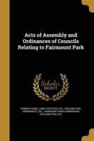 Acts of Assembly and Ordinances of Councils Relating to Fairmount Park