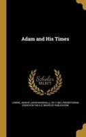 Adam and His Times