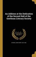 An Address at the Dedication of the Second Hall of the Goethean Literary Society