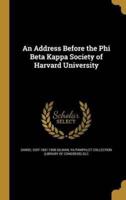 An Address Before the Phi Beta Kappa Society of Harvard University