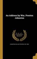 An Address by Wm. Preston Johnston