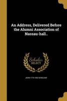 An Address, Delivered Before the Alumni Association of Nassau-Hall..