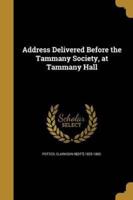 Address Delivered Before the Tammany Society, at Tammany Hall