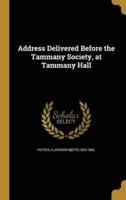 Address Delivered Before the Tammany Society, at Tammany Hall