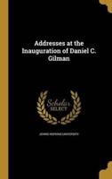 Addresses at the Inauguration of Daniel C. Gilman